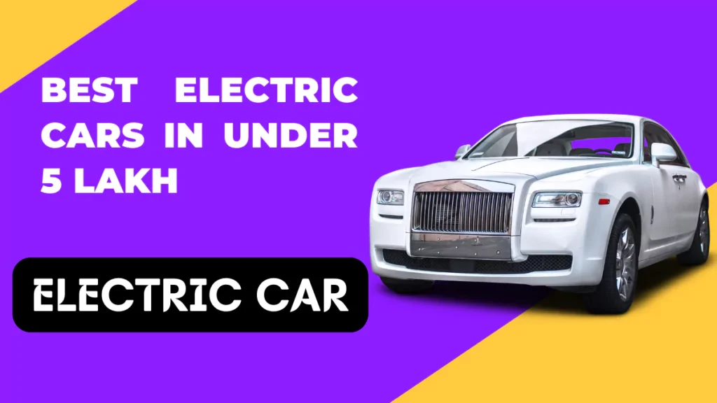 Best Electric Cars In Under 5 lakh